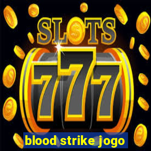 blood strike jogo